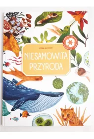 Cuda natury - Niesamowita przyroda