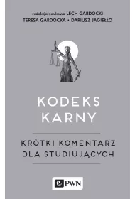 Kodeks karny. Krtki komentarz dla studiujcych