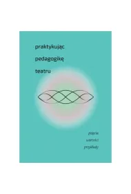 Praktykuj�c pedagogik� teatru