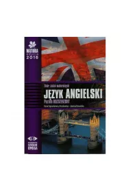 Jzyk Angielski. Matura 2016. Zbir Zada Maturalnych. Poziom Rozszerzony