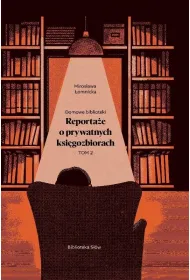 Domowe biblioteki. Reporta�e o prywatnych ksi�gozbiorach. Tom 2