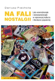 eBook Na fali nostalgii. Lata osiemdziesite i dziewidziesite w najnowszej kulturze i literaturze popularnej pdf mobi epub