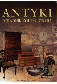 Antyki. Poradnik kolekcjonera