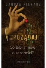 Nie po��daj. Co Biblia m�wi o zazdro�ci
