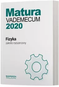 Matura 2020 Fizyka. Vademecum. Zakres rozszerzony