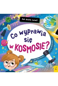 Jak dzia�a �wiat. Co wyprawia si� w kosmosie?