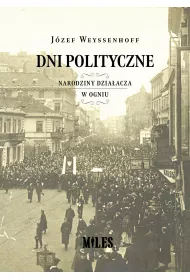 Dni polityczne. Narodziny dzia�acza w ogniu