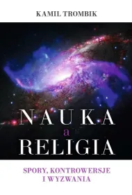 Nauka a religia. Spory, kontrowersje i wyzwania