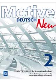 Motive – Deutsch Neu. J�zyk niemiecki. Zeszyt �wicze�. Kurs dla kontynuuj�cych nauk�. Szko�y ponadgimnazjalne. Zakres podstawowy i rozszerzony. Cz�� 2