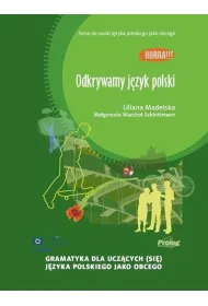 Odkrywamy j�zyk polski Gramatyka dla ucz�cych si� j�zyka polskiego jako obcego II wyd.