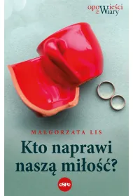Kto naprawi nasz� mi�o��?