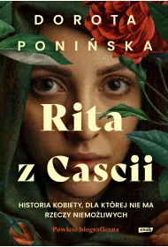 Rita z Cascii. Historia kobiety, dla kt�rej nie ma rzeczy niemo�liwych
