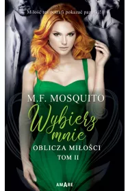 Wybierz mnie. Oblicza mi�o�ci. Tom 2