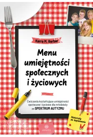 Menu umiej�tno�ci spo�ecznych i �yciowych. �wiczenia kszta�tuj�ce umiej�tno�ci spo�eczne i �yciowe dla m�odzie�y ze spektrum autyzmu