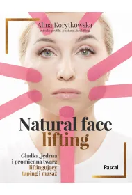 Natural face lifting. G�adka, j�drna i promienna twarz. Liftinguj�cy taping i masa�