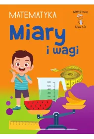 M�dry ucze�. Matematyka. Klasa 1-3. Miary i wagi