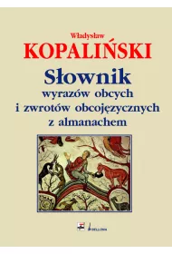 S�ownik wyraz�w obcych i zwrot�w obcoj�zycznych z almanachem