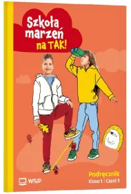 Szko�a marze� na TAK! Podr�cznik. Szko�a podstawowa klasa 1. Cze�� 1