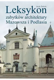 Leksykon zabytk�w architektury Mazowsza i Podlasia