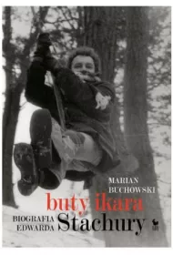 Buty Ikara. Biografia Edwarda Stachury