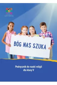 Bg nas szuka. Podrcznik do nauki religii dla klasy 5 szkoy podstawowej