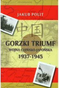Gorzki Triumf Wojna chi�sko-japo�ska 1937-1945