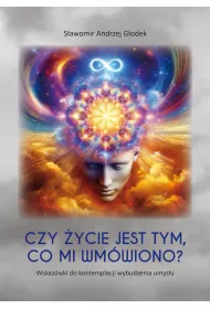 Czy �ycie jest tym, co mi wm�wiono? Wskaz�wki do kontemplacji wybudzenia umys�u