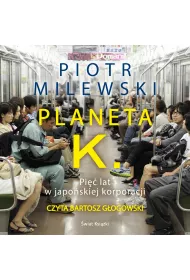 Audiobook Planeta K. Pi�� lat w japo�skiej korporacji mp3