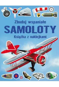 Zbuduj wspania�e samoloty. Ksi��ka z naklejkami