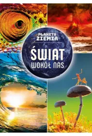 Planeta Ziemia. �wiat wok� nas