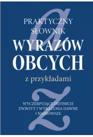 Praktyczny s�ownik wyraz�w obcych z przyk�adami