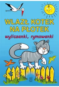 Wlaz� kotek na p�otek. Wyliczanki, rymowanki