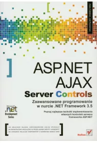 ASP.NET AJAX Server Controls. Zaawansowane programowanie w nurcie .NET Framework 3.5. Microsoft .NET Development Series