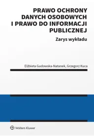 Prawo ochrony danych osobowych i prawo do informacji publicznej. Zarys wyk�adu