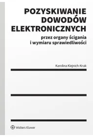 Pozyskiwanie dowod�w elektronicznych przez organy �cigania i wymiaru sprawiedliwo�ci