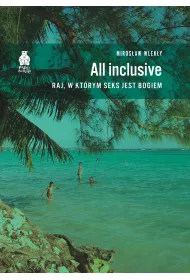 All inclusive. Raj, w kt�rym seks jest bogiem