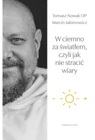 W ciemno za �wiat�em, czyli jak nie straci� wiary