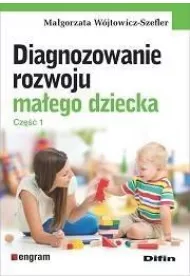 Diagnozowanie rozwoju maego dziecka. Cz.1