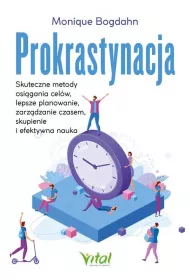 Prokrastynacja. Skuteczne metody osigania celw