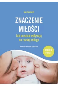 Znaczenie mi�o�ci. Jak uczucia wp�ywaj� na rozw�j m�zgu
