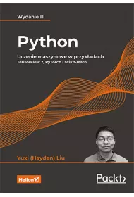 Python. Uczenie maszynowe w przyk�adach. TensorFlow 2, PyTorch i scikit-learn