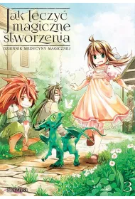 Jak leczy� magiczne stworzenia. Dziennik medycyny magicznej. Tom 3