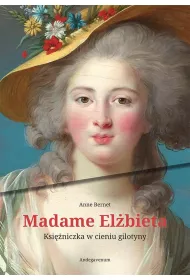 Madame El�bieta. Ksi�niczka w cieniu gilotyny
