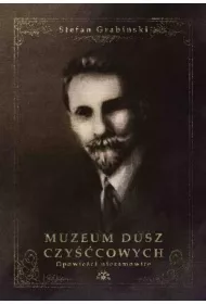 Muzeum dusz czy��cowych. Opowie�ci niesamowite