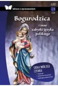 Bogurodzica i inne zabytki j�zyka polskiego. Lektura z opracowaniem