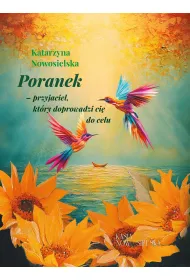 Poranek-przyjaciel, kt�ry doprowadzi ci� do celu