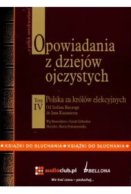 Audiobook Opowiadania z dziej�w ojczystych t. IV - Polska za kr�l�w elekcyjnych CD