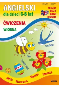 Angielski dla dzieci 21. 6-8 lat. �wiczenia Wiosna