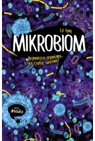 Mikrobiom. Najmniejsze organizmy, ktre rzdz wiatem