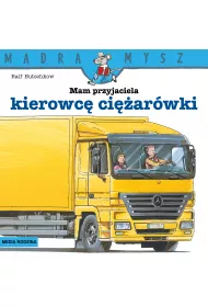 M�dra mysz - Mam przyjaciela. Mam przyjaciela kierowc� ci�ar�wki